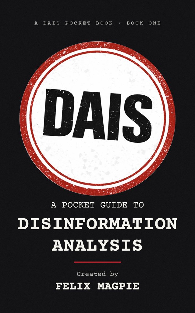 Cover of DAIS: A Pocket Guide to Disinformation Analysis by Felix Magpie